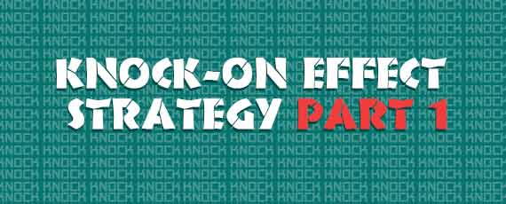 Understanding the Implementation of Knock-on Effect Strategy Part 1